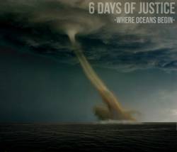 6 Days Of Justice : Where Oceans Begin